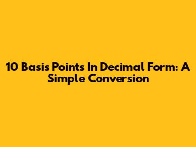 10 Basis Points In Decimal Form: A Simple Conversion