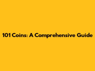 101 Coins: A Comprehensive Guide