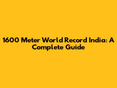 1600 Meter World Record India: A Complete Guide