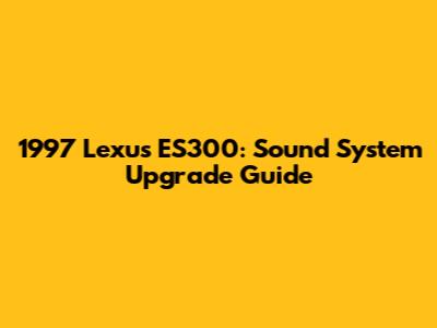 1997 Lexus ES300: Sound System Upgrade Guide