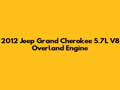 2012 Jeep Grand Cherokee 5.7L V8 Overland Engine
