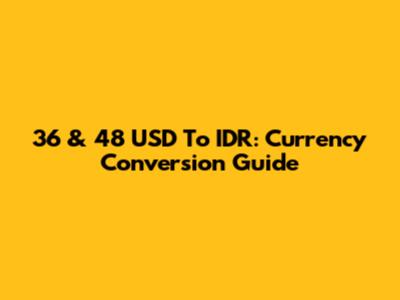 36 & 48 USD To IDR: Currency Conversion Guide