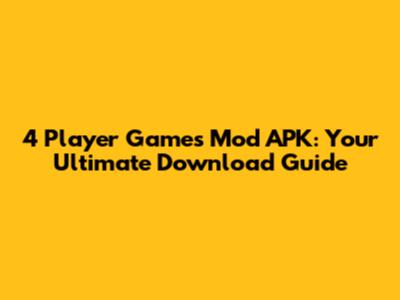 4 Player Games Mod APK: Your Ultimate Download Guide
