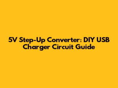 5V Step-Up Converter: DIY USB Charger Circuit Guide