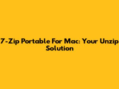 7-Zip Portable For Mac: Your Unzip Solution