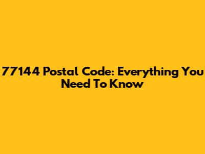 77144 Postal Code: Everything You Need To Know