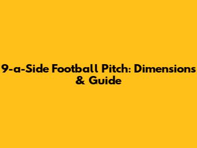 9-a-Side Football Pitch: Dimensions & Guide