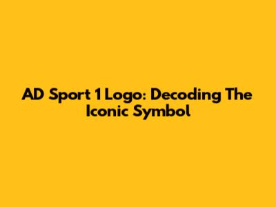 AD Sport 1 Logo: Decoding The Iconic Symbol