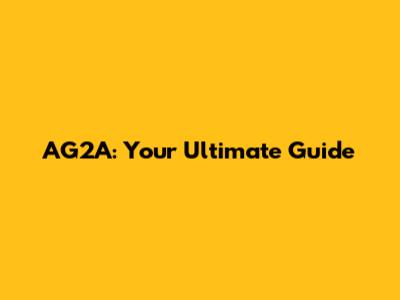 AG2A: Your Ultimate Guide