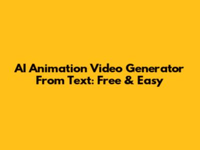 AI Animation Video Generator From Text: Free & Easy