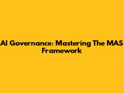 AI Governance: Mastering The MAS Framework