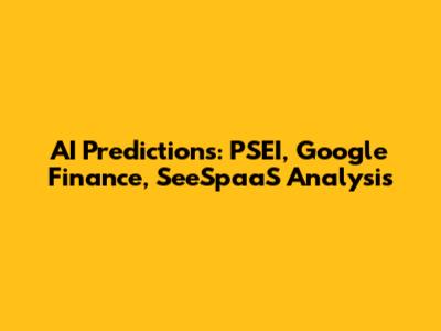 AI Predictions: PSEI, Google Finance, SeeSpaaS Analysis