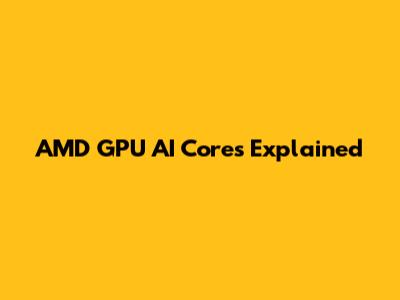 AMD GPU AI Cores Explained