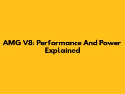 AMG V8: Performance And Power Explained