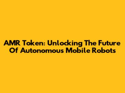 AMR Token: Unlocking The Future Of Autonomous Mobile Robots