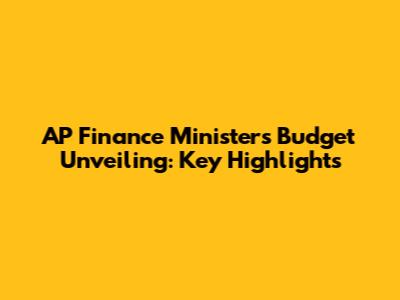 AP Finance Minister's Budget Unveiling: Key Highlights