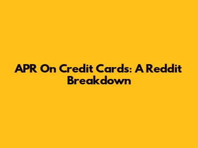 APR On Credit Cards: A Reddit Breakdown