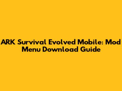 ARK Survival Evolved Mobile: Mod Menu Download Guide