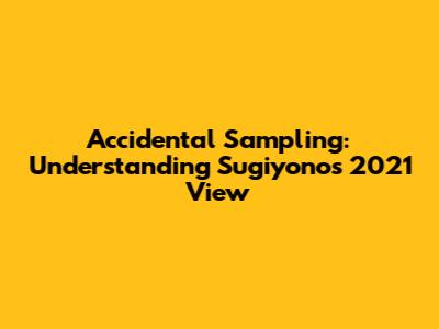 Accidental Sampling: Understanding Sugiyono's 2021 View