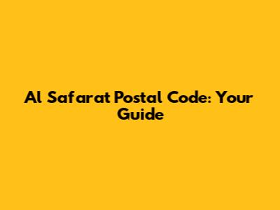 Al Safarat Postal Code: Your Guide