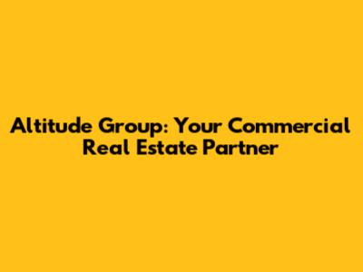 Altitude Group: Your Commercial Real Estate Partner