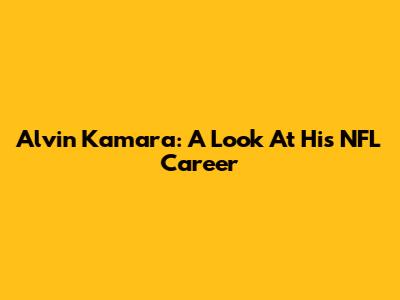 Alvin Kamara: A Look At His NFL Career