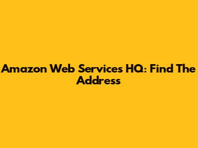 Amazon Web Services HQ: Find The Address