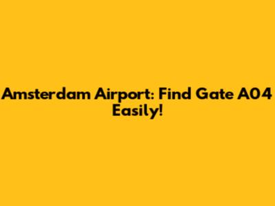 Amsterdam Airport: Find Gate A04 Easily!