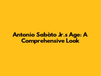 Antonio Sabàto Jr.'s Age: A Comprehensive Look