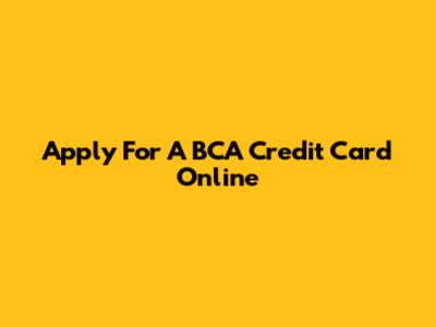 Apply For A BCA Credit Card Online