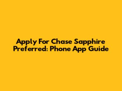 Apply For Chase Sapphire Preferred: Phone App Guide