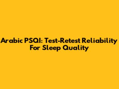 Arabic PSQI: Test-Retest Reliability For Sleep Quality