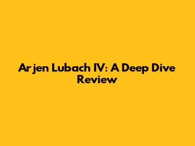 Arjen Lubach IV: A Deep Dive Review