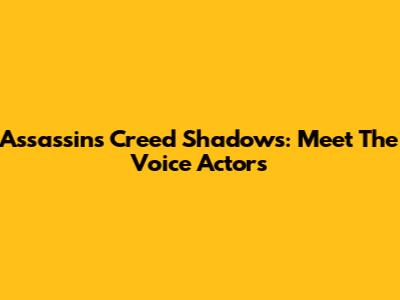 Assassin's Creed Shadows: Meet The Voice Actors