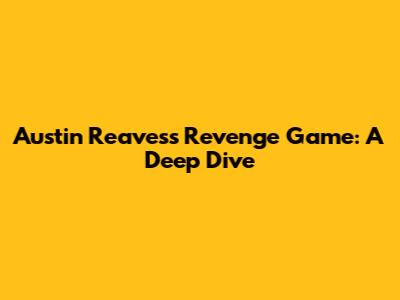 Austin Reaves's Revenge Game: A Deep Dive