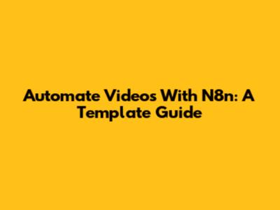 Automate Videos With N8n: A Template Guide