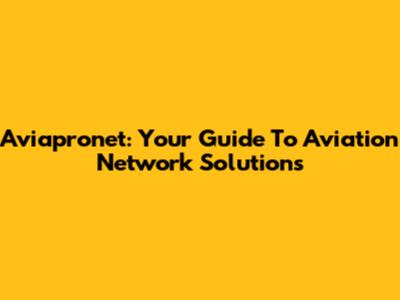 Aviapronet: Your Guide To Aviation Network Solutions