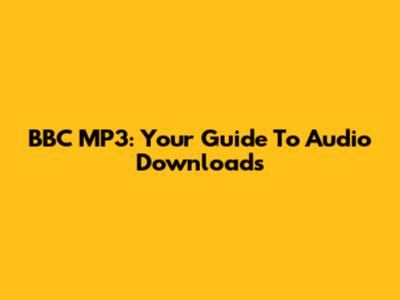 BBC MP3: Your Guide To Audio Downloads