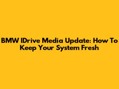 BMW IDrive Media Update: How To Keep Your System Fresh