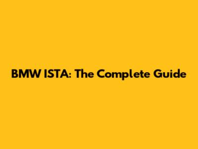 BMW ISTA: The Complete Guide