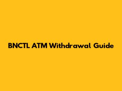 BNCTL ATM Withdrawal Guide