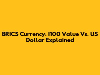 BRICS Currency: I100 Value Vs. US Dollar Explained