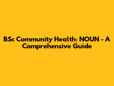 BSc Community Health: NOUN - A Comprehensive Guide