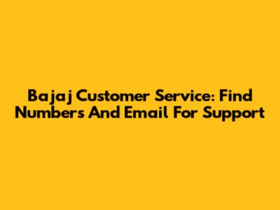 Bajaj Customer Service: Find Numbers And Email For Support