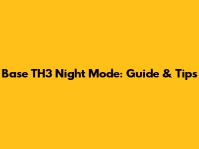 Base TH3 Night Mode: Guide & Tips