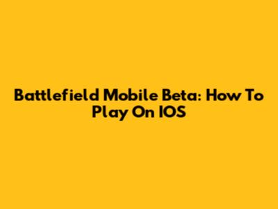 Battlefield Mobile Beta: How To Play On IOS