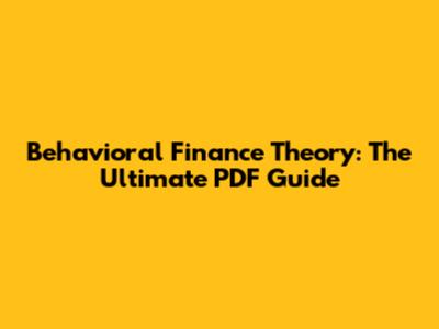 Behavioral Finance Theory: The Ultimate PDF Guide