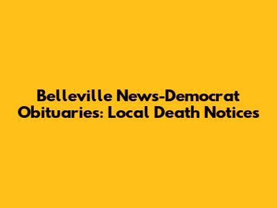Belleville News-Democrat Obituaries: Local Death Notices