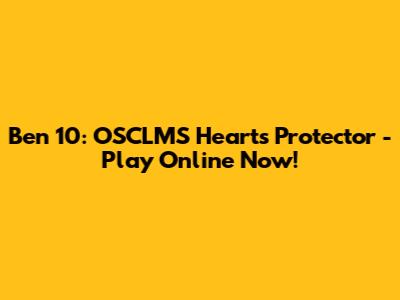 Ben 10: OSCLMS Hearts Protector - Play Online Now!