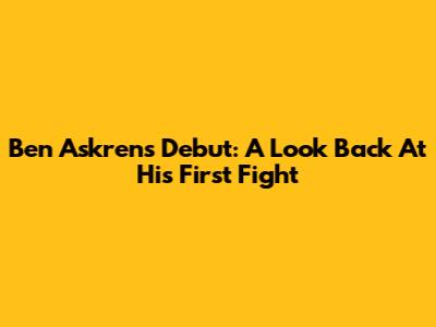 Ben Askren's Debut: A Look Back At His First Fight